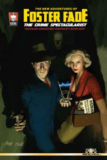 The New Adventures of Foster Fade, The Crime Spectacularist