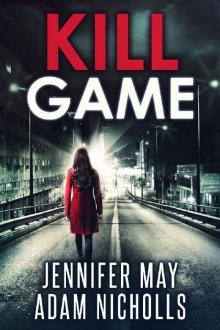 Kill Game: An Unforgettable Serial Killer Thriller Kill Game: An Unforgettable Serial Killer Thriller