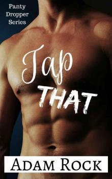 Tap That! (Panty Dropper Series Book 1)