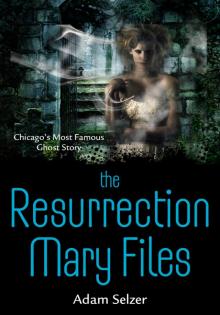 The Resurrection Mary Files The Resurrection Mary Files