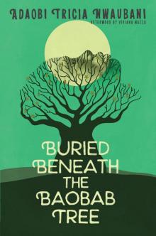 Buried Beneath the Baobab Tree Buried Beneath the Baobab Tree