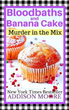 Bloodbaths and Banana Cake (MURDER IN THE MIX Book 7) Bloodbaths and Banana Cake (MURDER IN THE MIX Book 7)