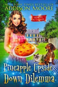 Pineapple Upside-Down Dilemma (MURDER IN THE MIX Book 45)