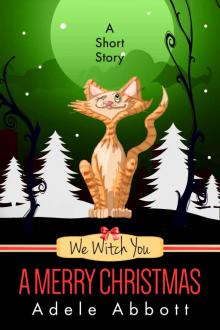 We Witch You A Merry Christmas - A Short Story We Witch You A Merry Christmas - A Short Story