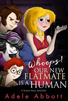Whoops! Our New Flatmate Is A Human (A Susan Hall Mystery Book 1) Whoops! Our New Flatmate Is A Human (A Susan Hall Mystery Book 1)