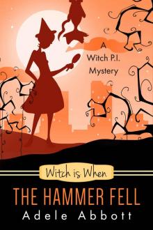 Witch Is When The Hammer Fell (A Witch P.I. Mystery Book 8) Witch Is When The Hammer Fell (A Witch P.I. Mystery Book 8)