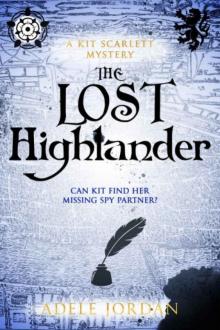 The Lost Highlander: Can Kit find her missing spy partner? (Kit Scarlett Tudor Mysteries Book 4)
