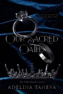 Our Sacred Oaths (The Mafia Royalty Series Book 1) Our Sacred Oaths (The Mafia Royalty Series Book 1)
