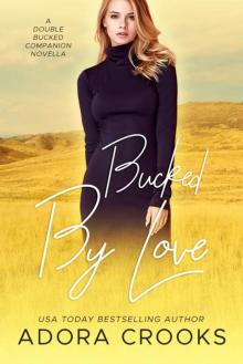 Bucked by Love: A Double Bucked Companion Novella Bucked by Love: A Double Bucked Companion Novella
