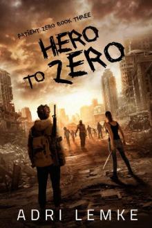 Hero to Zero: Patient Zero book 3