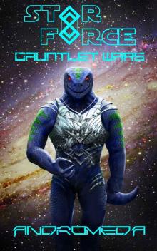 Gauntlet Wars: Andromeda (Star Force Gauntlet Wars Book 2)