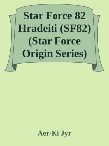 Star Force 82 Hradeiti (SF82) (Star Force Origin Series) Star Force 82 Hradeiti (SF82) (Star Force Origin Series)