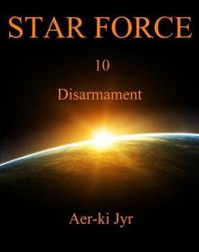 Star Force: Disarmament (SF10) Star Force: Disarmament (SF10)