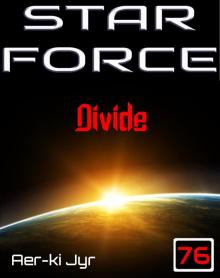 Star Force: Divide (SF76) (Star Force Origin Series)