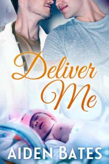 Deliver Me (Silver Oak Medical Center Book 1)