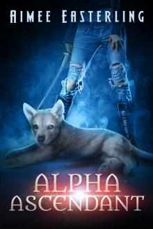 Alpha Ascendant: A Fantastical Werewolf Adventure (Wolf Rampant Book 3) Alpha Ascendant: A Fantastical Werewolf Adventure (Wolf Rampant Book 3)