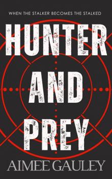 Hunter and Prey: When The Stalker Becomes The Stalked Hunter and Prey: When The Stalker Becomes The Stalked