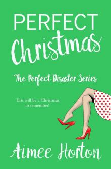 Perfect Christmas: The Perfect Disaster Series Perfect Christmas: The Perfect Disaster Series