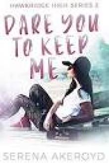 Dare You To Keep Me: HawkRidge High II