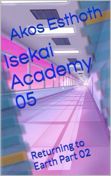 Isekai Academy 05: Returning to Earth Part 02