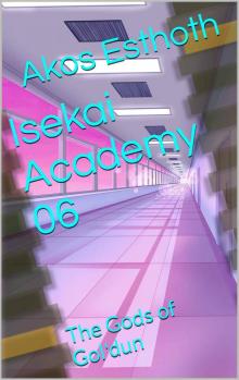 Isekai Academy 06: The Gods of Gol'dun