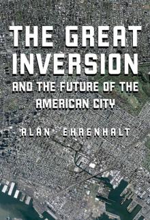 The Great Inversion and the Future of the American City The Great Inversion and the Future of the American City