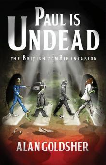 Paul Is Undead: The British Zombie Invasion Paul Is Undead: The British Zombie Invasion