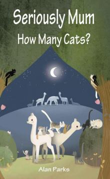 Seriously Mum, How Many Cats?