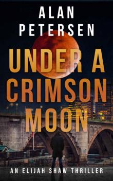 Under A Crimson Moon (An Elijah Shaw Crime Thriller Series Book 4)