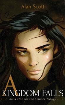 A Kingdom Falls (The Mancer Trilogy Book 1) A Kingdom Falls (The Mancer Trilogy Book 1)