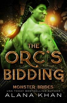 The Orc's Bidding: A Protective Hero, Enforced-Proximity Romance