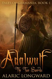 Adalwulf: The Two Swords (Tales of Germania Book 1) Adalwulf: The Two Swords (Tales of Germania Book 1)