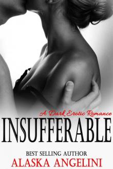 Insufferable: A Dark Erotic Romance Insufferable: A Dark Erotic Romance