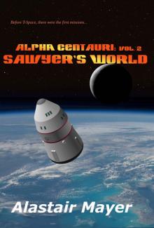 Alpha Centauri: Sawyer's World (T-Space: Alpha Centauri Book 2) Alpha Centauri: Sawyer's World (T-Space: Alpha Centauri Book 2)