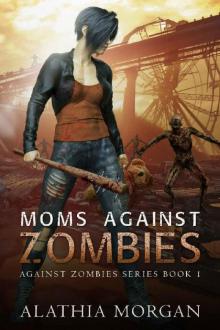Moms Against Zombies: (Against Zombies Series Book 1)