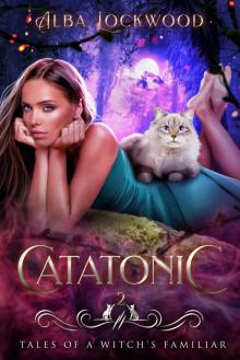 Catatonic (Tales of a Witch's Familiar Book 2)
