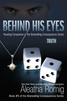 Behind His Eyes - Truth: Reading Companion to the Bestselling Consequences Series