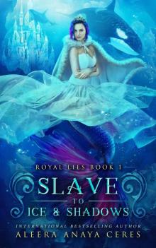 Slave to Ice & Shadows (Royal Lies Book 1)
