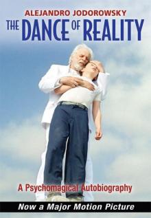 The Dance of Reality: A Psychomagical Autobiography The Dance of Reality: A Psychomagical Autobiography