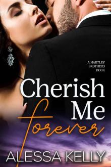 Cherish Me Forever: A Hartley Brothers Romance Suspense Novel