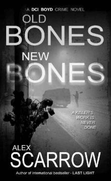 Old Bones New Bones: An Edge-0f-The-Seat British Crime Thriller (DCI BOYD CRIME THRILLERS Book2) (DCI BOYD CRIME SERIES)