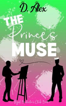 The Prince's Muse: A Royal Force Proximity Second Chance Low Angst M/M Romance (Royal Bachelor's Club Book 1)