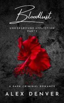 Bloodlust: Dark Criminal Romance (Underground Affliction Book 1)