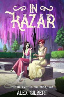 In Kazar: The Calamitous Bob book two