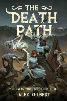 The Death Path: The Calamitous Bob Book 3 The Death Path: The Calamitous Bob Book 3