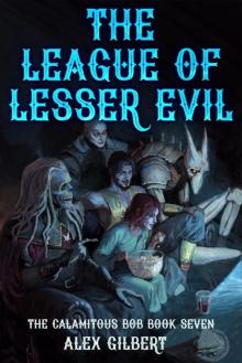 The League of Lesser Evil: The Calamitous Bob Book 7