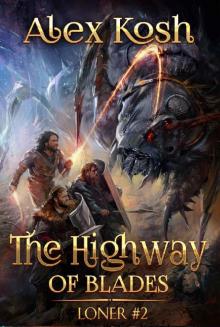 The Highway of Blades (Loner Book #2): LitRPG Series The Highway of Blades (Loner Book #2): LitRPG Series