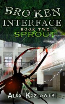 Broken Interface - Sprout: Post Apocalyptic Zombie LITrpg Progression Fantasy Broken Interface - Sprout: Post Apocalyptic Zombie LITrpg Progression Fantasy