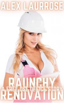 Raunchy Renovation: A Free Use Office Story