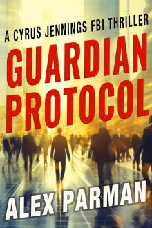 Guardian Protocol (Cyrus Jennings FBI Mystery Thriller Book 4)